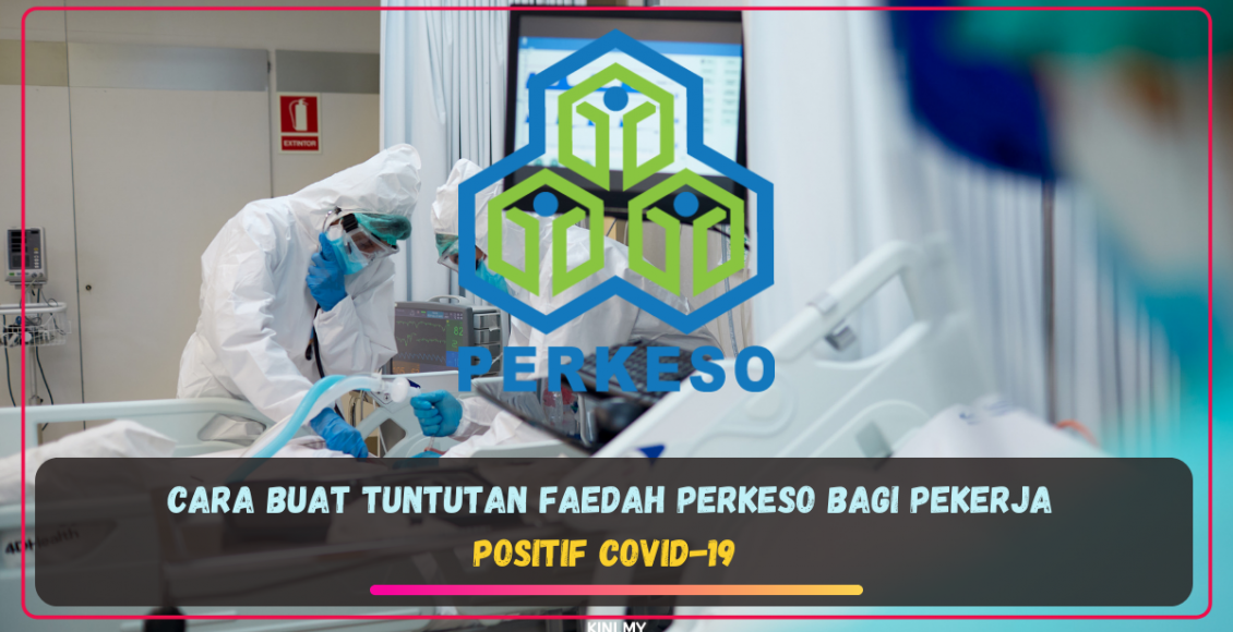 Cara Buat Tuntutan Faedah PERKESO Bagi Pekerja Positif Covid-19