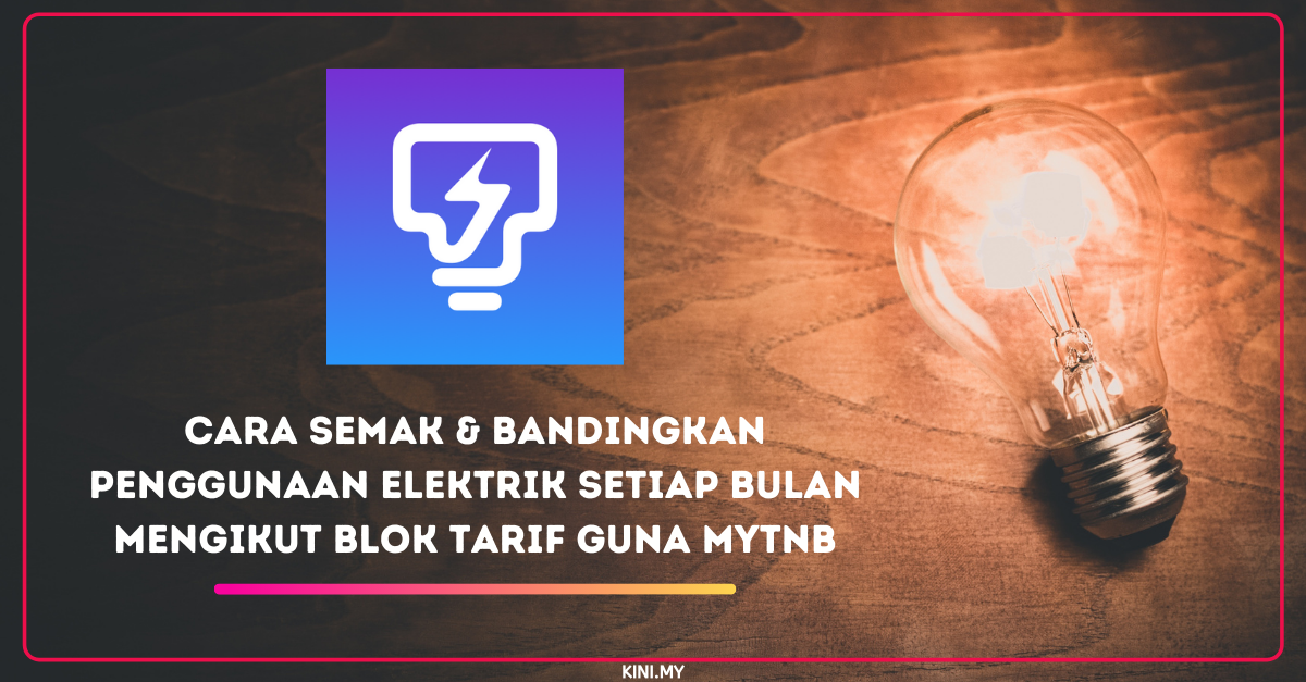Cara Semak & Bandingkan Penggunaan Elektrik Setiap Bulan Mengikut Blok Tarif Guna MyTNB