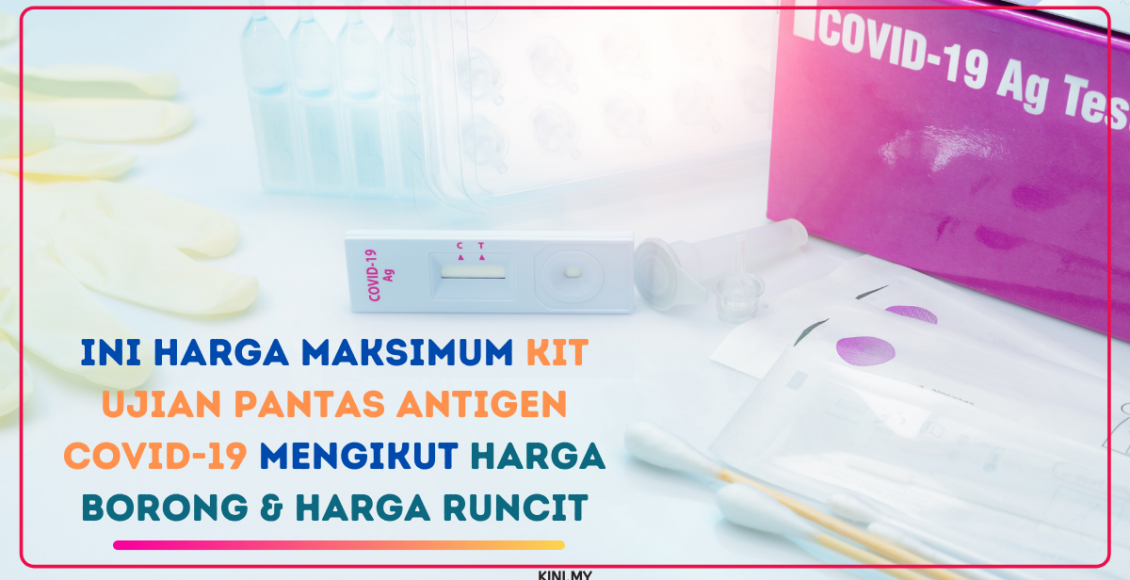 Ini Harga Maksimum Kit Ujian Pantas Antigen Covid-19 Mengikut Harga Borong & Harga Runcit