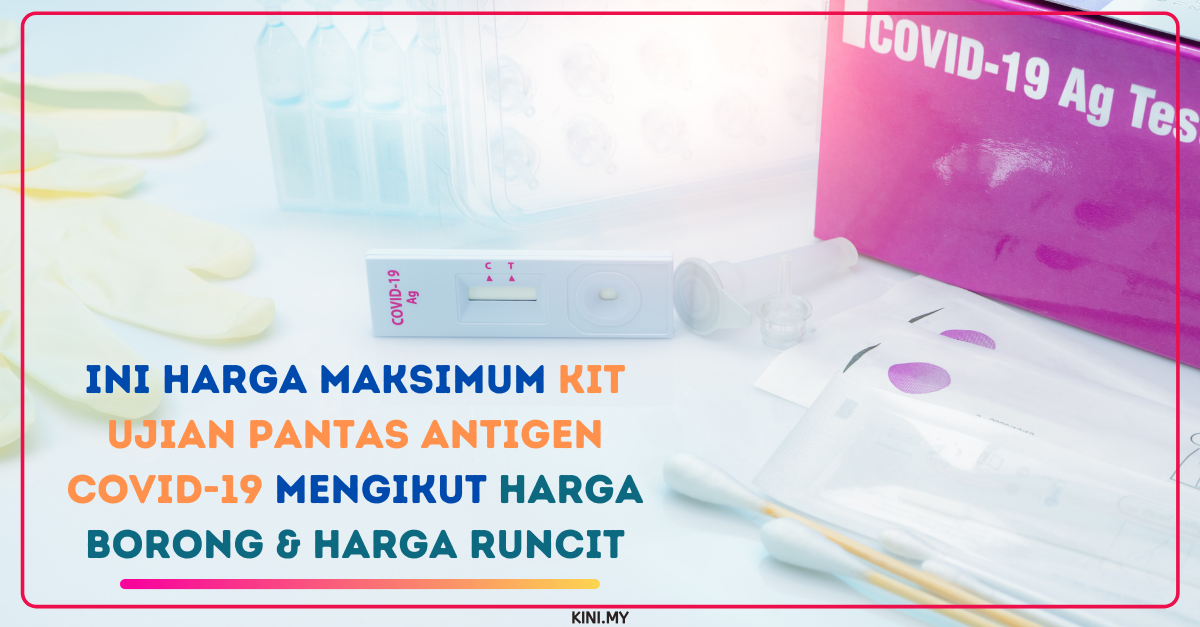Ini Harga Maksimum Kit Ujian Pantas Antigen Covid19 Mengikut Harga