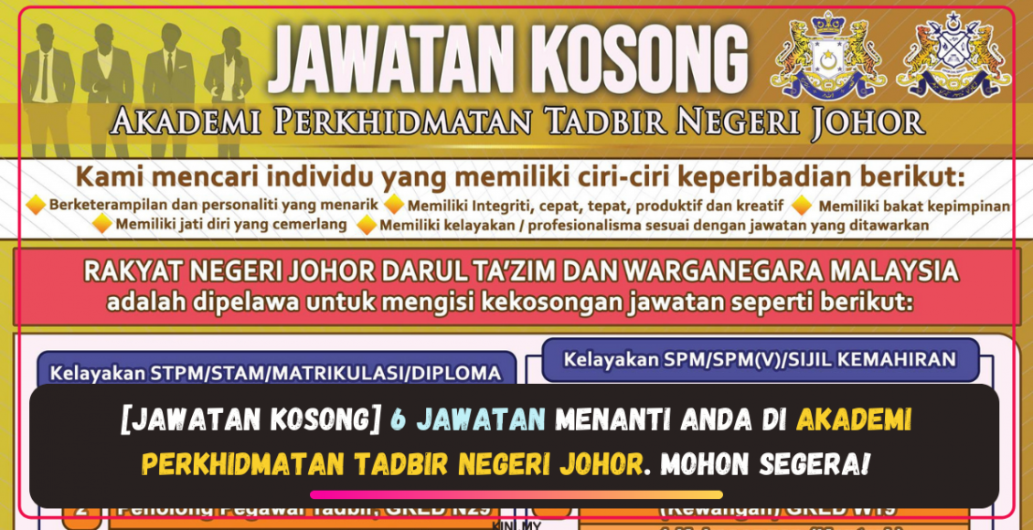 [Jawatan Kosong] 6 Jawatan Menanti Anda Di Akademi Perkhidmatan Tadbir Negeri Johor. Mohon Segera!