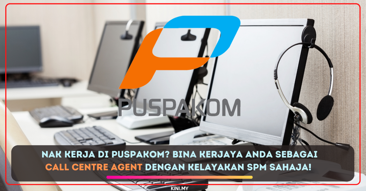 Nak Kerja Di PUSPAKOM? Bina Kerjaya Anda Sebagai Call Centre Agent Dengan Kelayakan SPM Sahaja!