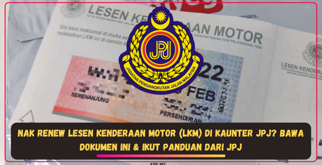 Nak Renew Lesen Kenderaan Motor (LKM) Di Kaunter JPJ? Bawa Dokumen Ini & Ikut Panduan Dari JPJ