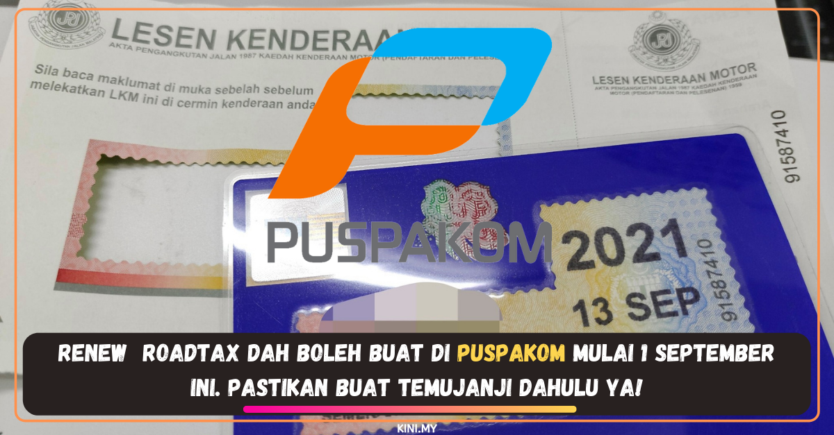Renew Roadtax Dah Boleh Buat Di Puspakom Mulai 1 September Ini. Pastikan Buat Temujanji Dahulu Ya!