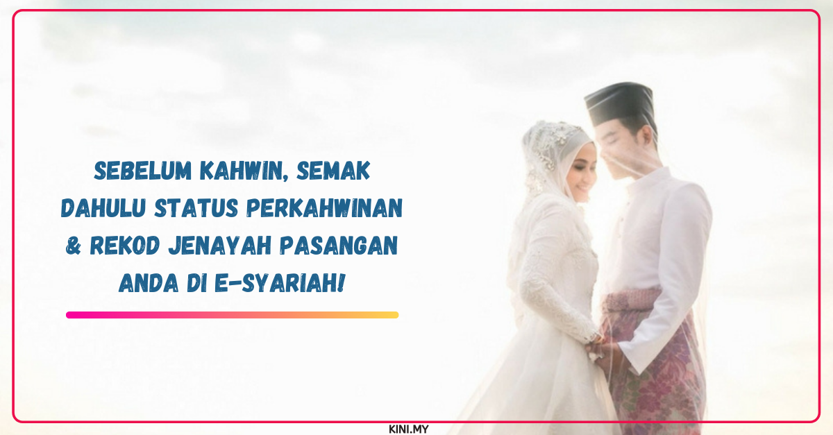 Sebelum Kahwin, Semak Dahulu Status Perkahwinan & Rekod Jenayah 