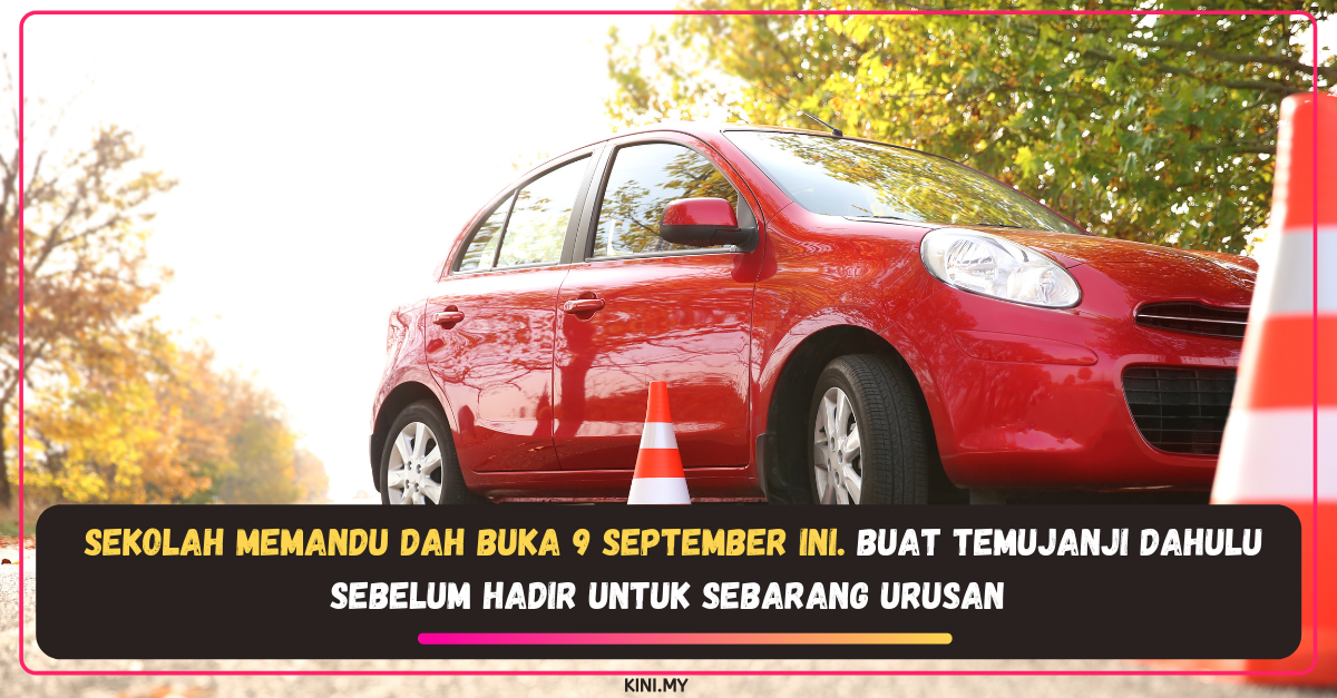 Sekolah Memandu Dah Buka 9 September Ini. Buat Temujanji Dahulu Sebelum Hadir Untuk Sebarang Urusan