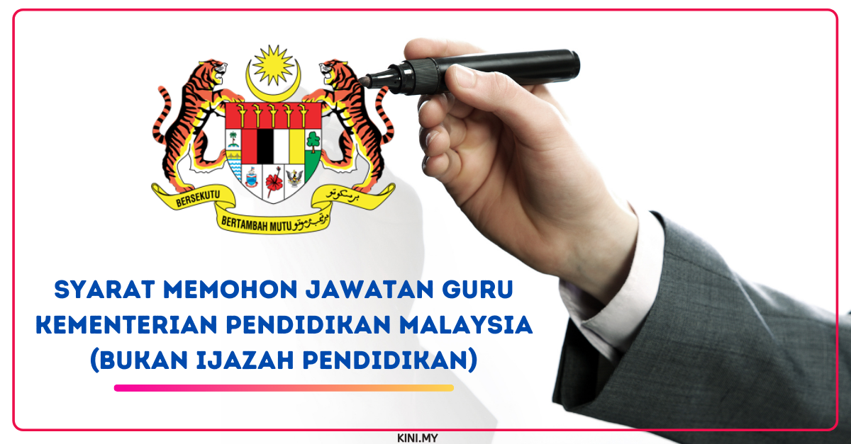 Syarat Memohon Jawatan Guru Kementerian Pendidikan Malaysia (Bukan Ijazah Pendidikan)