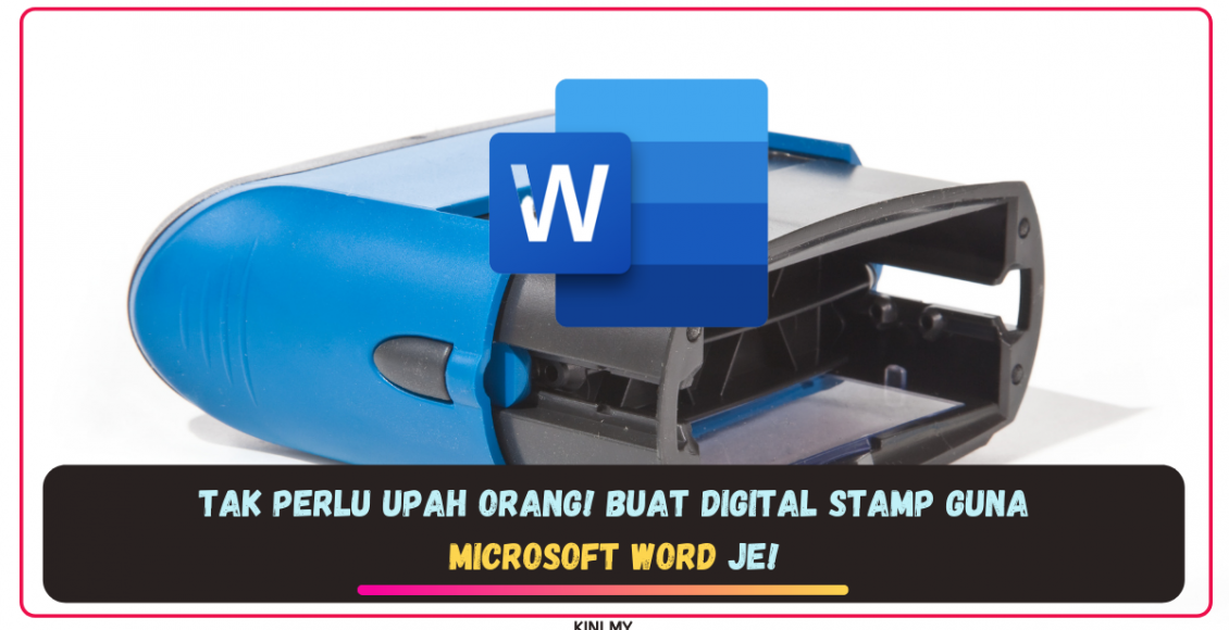 Tak Perlu Upah Orang! Buat Digital Stamp Guna Microsoft Word Je!