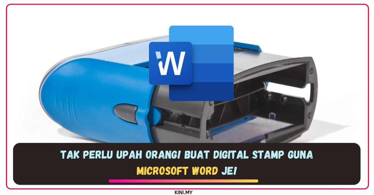 Tak Perlu Upah Orang! Buat Digital Stamp Guna Microsoft Word Je!