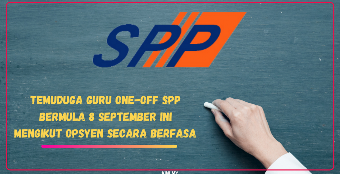 Temuduga Guru One-Off SPP Bermula 8 September Ini Mengikut Opsyen Secara Berfasa