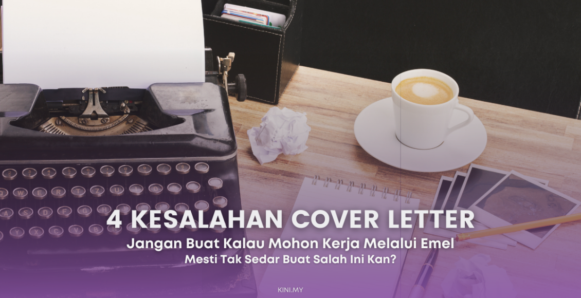 4 Kesalahan Cover Letter, Jangan Buat Kalau Mohon Kerja Melalui Emel