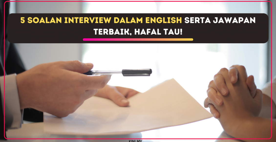 5 Soalan Interview Dalam English Serta Jawapan Terbaik, Hafal Tau!