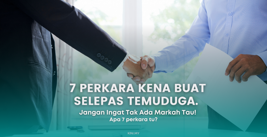 7 Perkara Kena Buat Selepas Temuduga. Jangan Ingat Tak Ada Markah Tau!