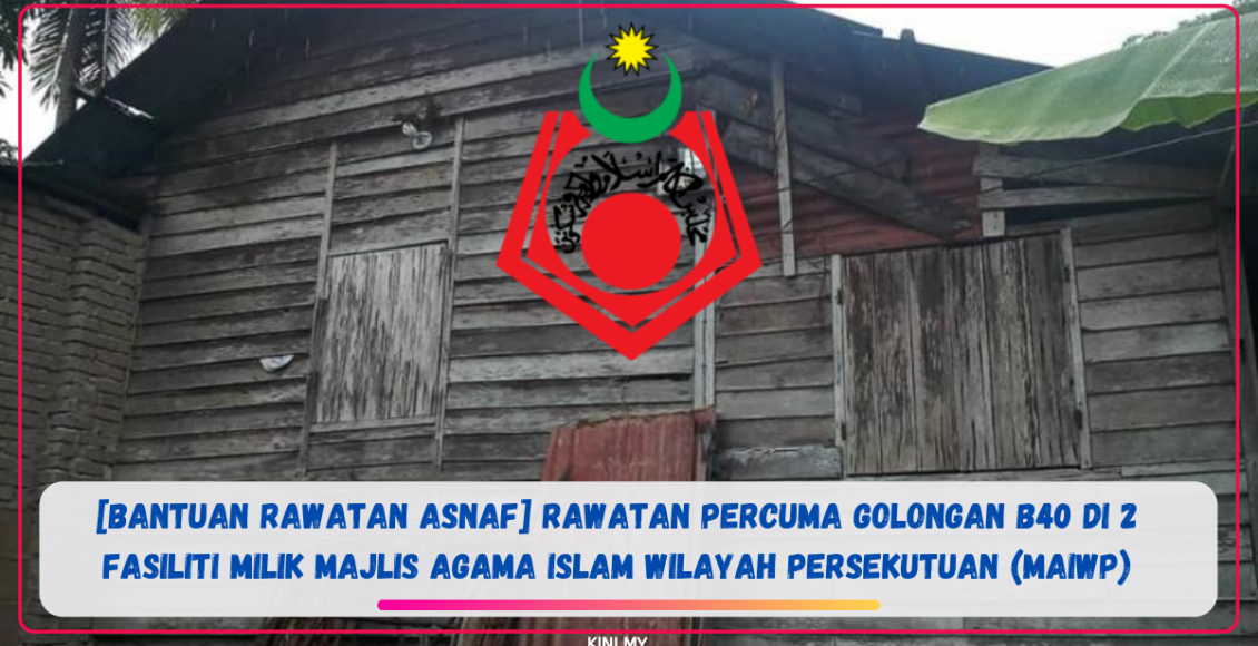 [Bantuan Rawatan Asnaf] Rawatan Percuma Golongan B40 Di 2 Fasiliti Milik Majlis Agama Islam Wilayah Persekutuan (MAIWP)