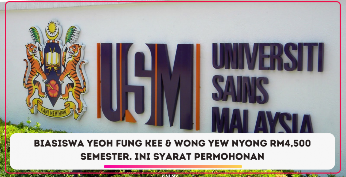 Biasiswa Yeoh Fung Kee & Wong Yew Nyong RM4,500 Semester. Ini Syarat Permohonan