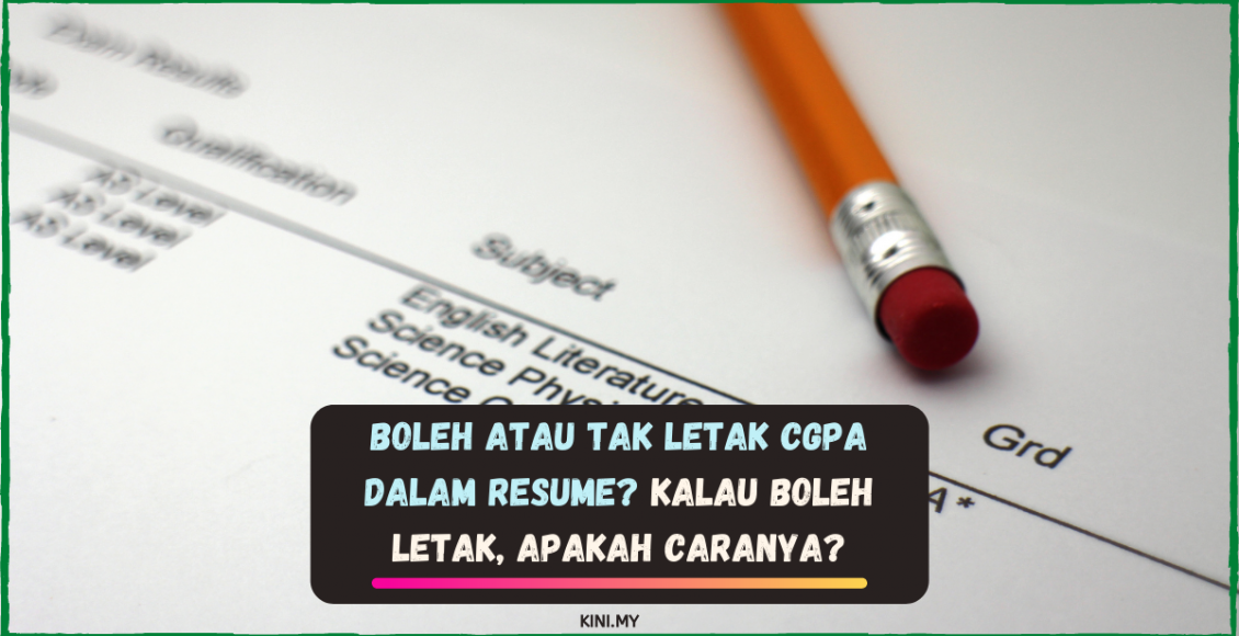 Boleh Atau Tak Letak CGPA Dalam Resume Kalau Boleh Letak, Apakah Caranya