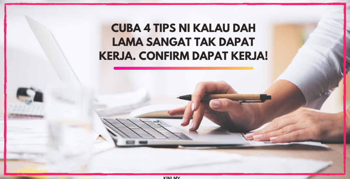 Cuba 4 Tips Ni Kalau Dah Lama Sangat Tak Dapat Kerja. Confirm Dapat Kerja!