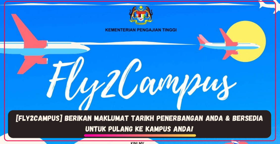 [Fly2Campus] Berikan Maklumat Tarikh Penerbangan Anda & Bersedia Untuk Pulang Ke Kampus Anda!