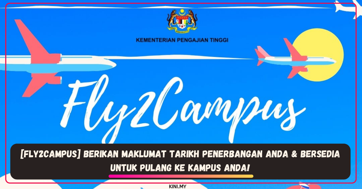 [Fly2Campus] Berikan Maklumat Tarikh Penerbangan Anda & Bersedia Untuk Pulang Ke Kampus Anda!