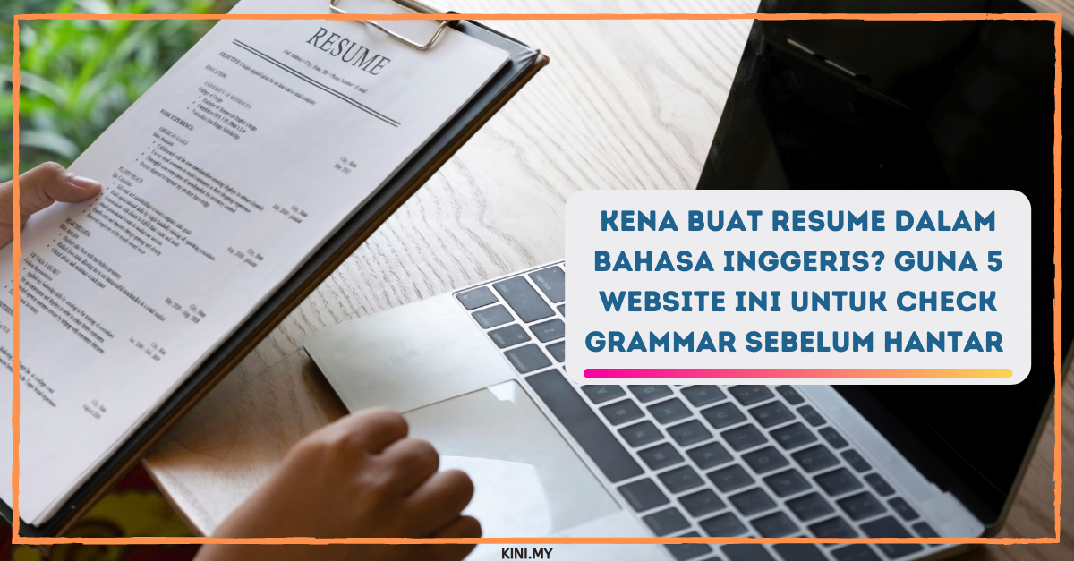 Kena Buat Resume Dalam Bahasa Inggeris? Guna 5 Website Ini Untuk Check Grammar Sebelum Hantar