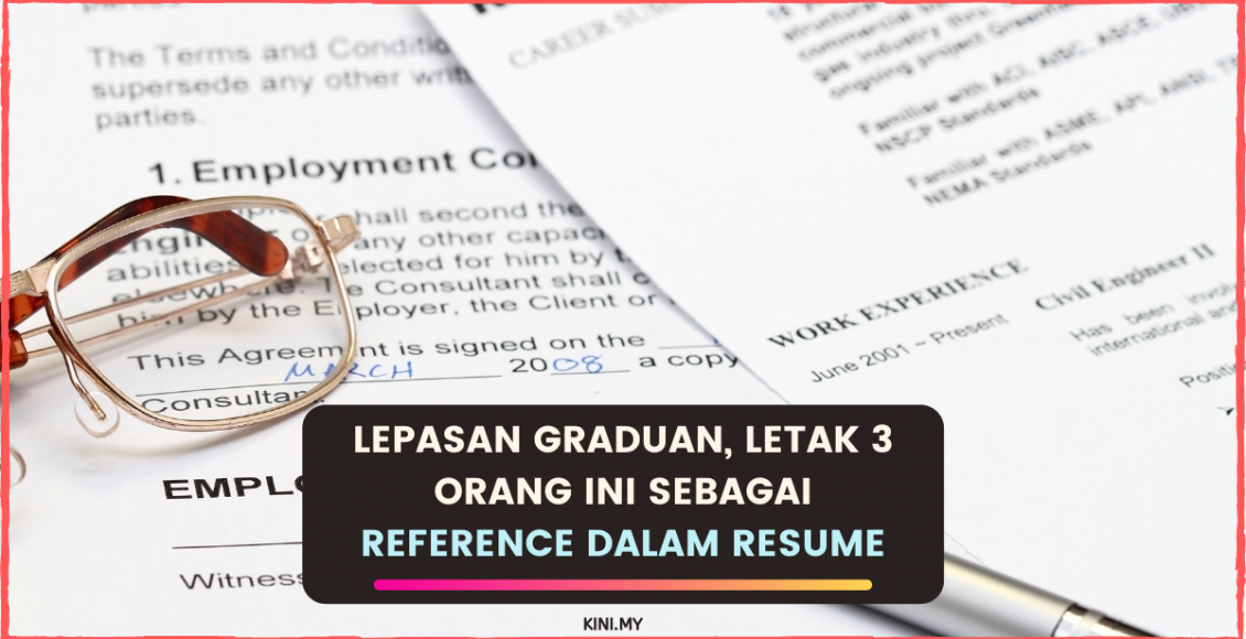 Lepasan Graduan, Letak 3 Orang Ini Sebagai Reference Dalam Resume