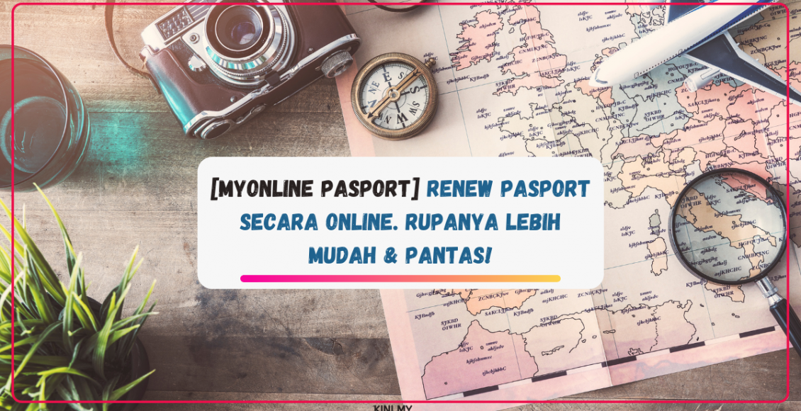 [MyOnline Pasport] Renew Pasport Secara Online. Rupanya Lebih Mudah & Pantas!