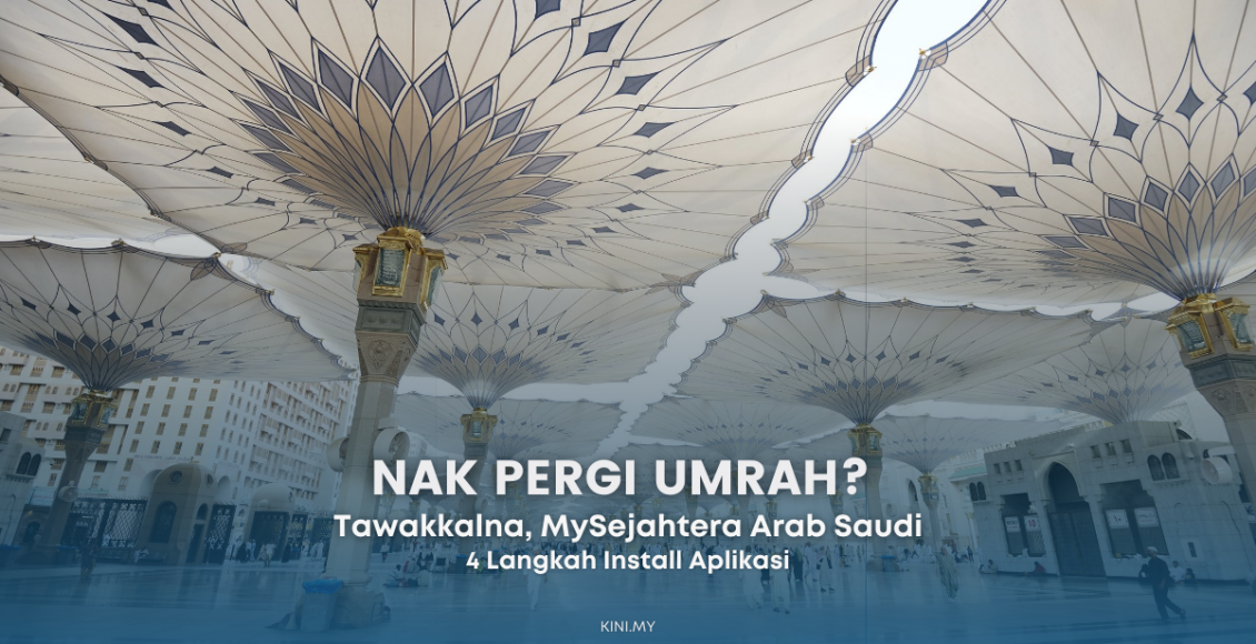 Nak Pergi Umrah? Install 'MySejahtera' Arab Saudi Tawakkalna. Ini Caranya