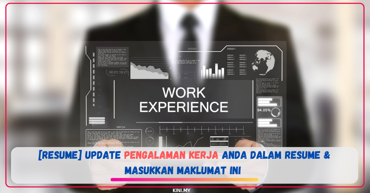 [Resume] Update Pengalaman Kerja Anda Dalam Resume & Masukkan Maklumat Ini