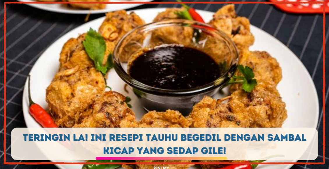 Teringin La! Ini Resepi Tauhu Begedil Dengan Sambal Kicap Yang Sedap Gile!