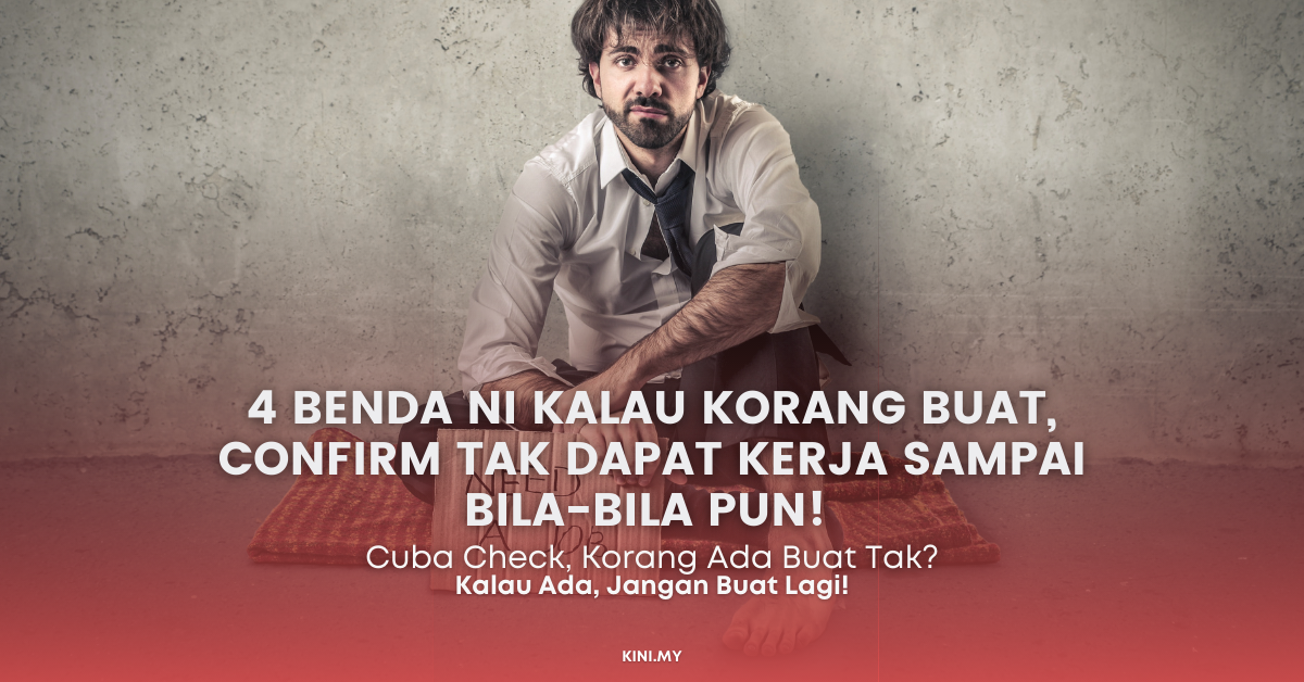 4 Benda Ni Kalau Korang Buat, Confirm Tak Dapat Kerja Sampai Bila-Bila Pun!