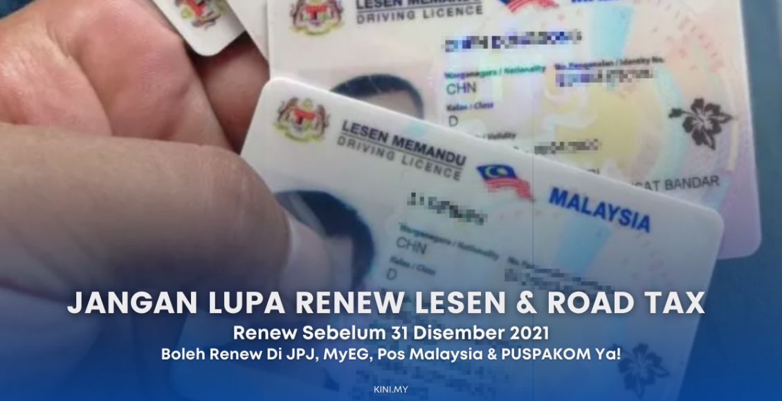 Jangan Lupa Ya! Renew Lesen Memandu & Road Tax Kenderaan Sebelum 31 Disember 2021
