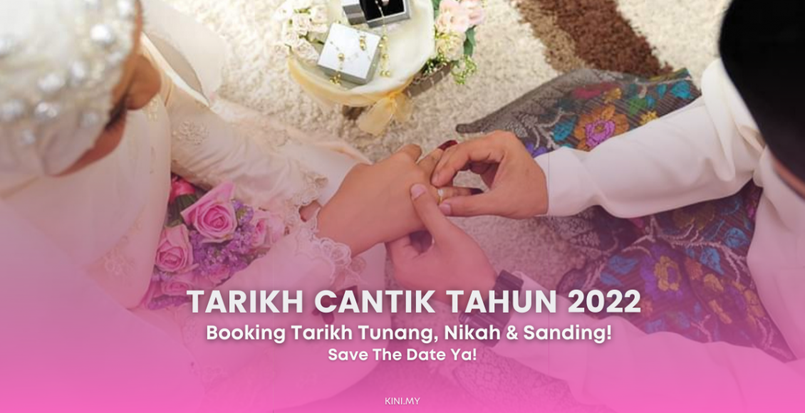 Nak Bertunang, Nikah & Sanding? Ini Tarikh Cantik Tahun 2022. Save The Date, Ya!