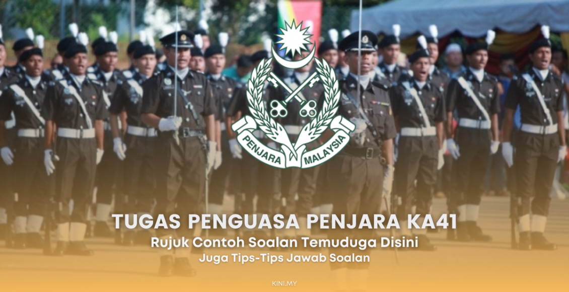 Tugas Penguasa Penjara KA41 & Contoh Soalan Temuduga Untuk Rujukan