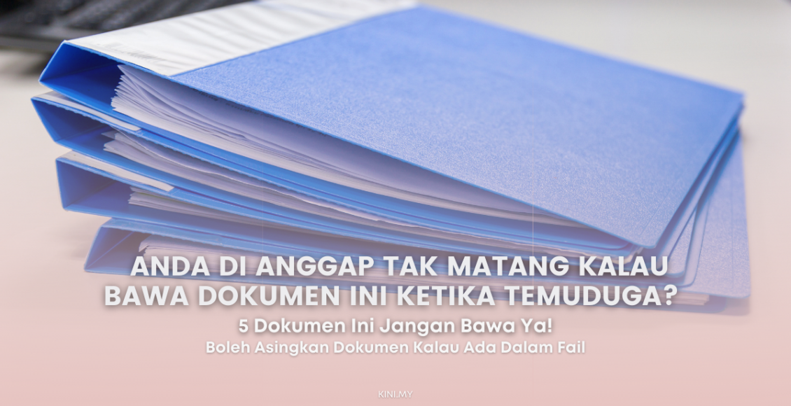 Anda Di Anggap Tak Matang Kalau Bawa Dokumen Ini Ketika Temuduga. Apa Dokumen Itu?