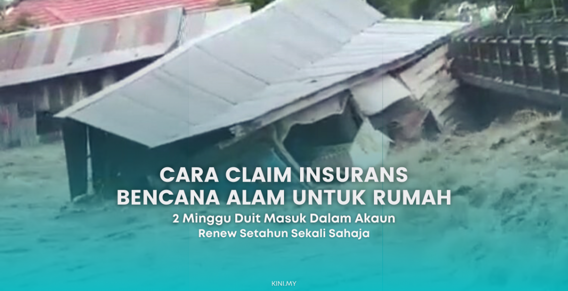 Cara Claim Insurans Bencana Alam Untuk Rumah. 2 Minggu Duit Masuk Dalam Akaun