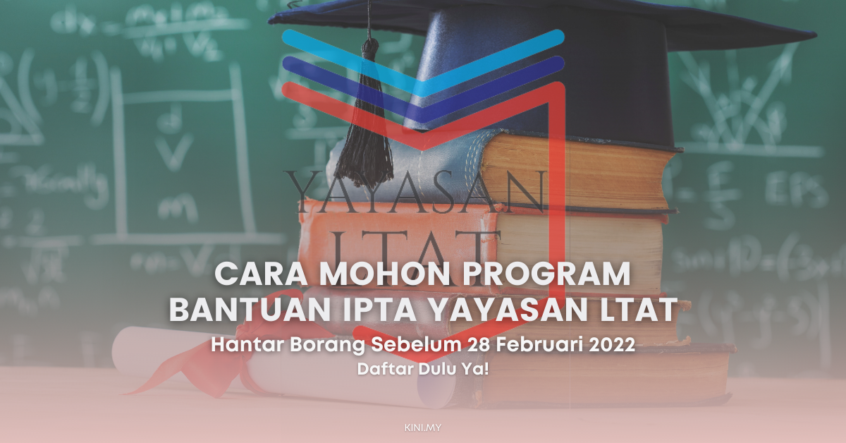 Cara Mohon Program Bantuan IPTA Yayasan LTAT. Hantar Borang Sebelum 28