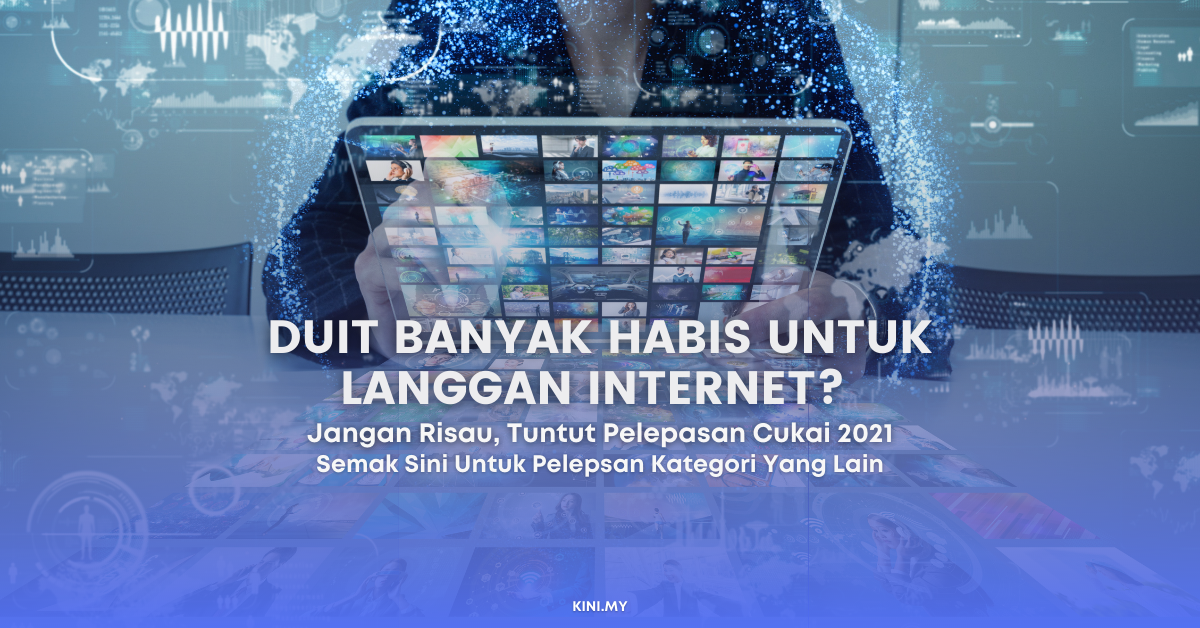 Duit Banyak Habis Untuk Langgan Internet? Jangan Risau, Boleh Tuntut Pelepasan Cukai Untuk Tahun Taksiran 2021 Tau!
