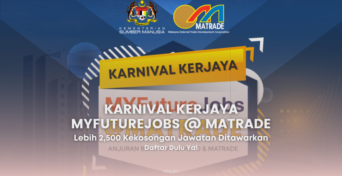 Karnival Kerjaya MYFutureJobs @ MATRADE. Lebih 2500 Kekosongan Jawatan Ditawarkan