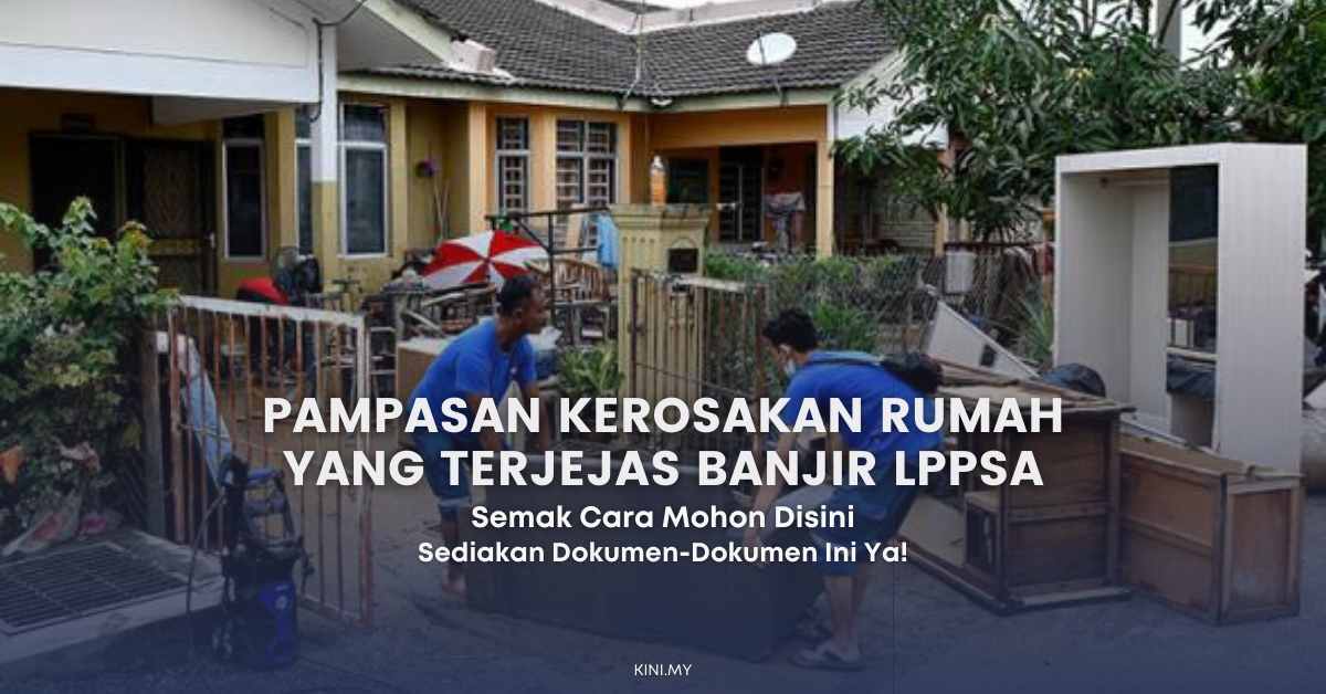 LPPSA Sediakan Pampasan Kerosakan Rumah Yang Terjejas Banjir & Ini Cara Permohonan