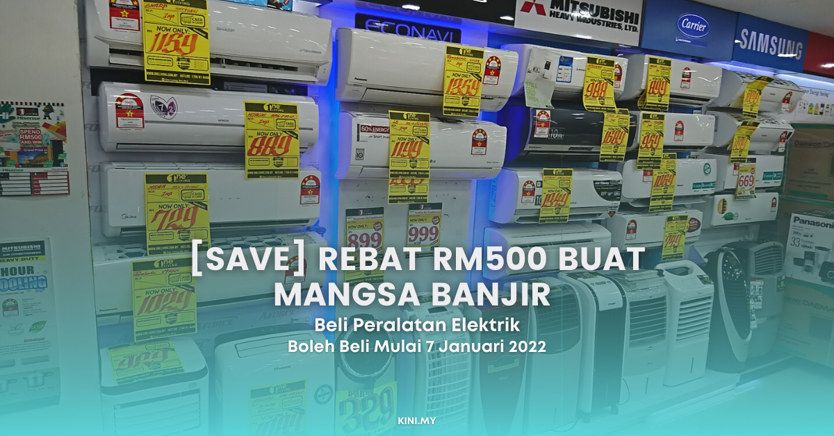 [SAVE] Rebat RM500 Buat Mangsa Banjir Beli Peralatan Elektrik Bermula 7 Januari 2022