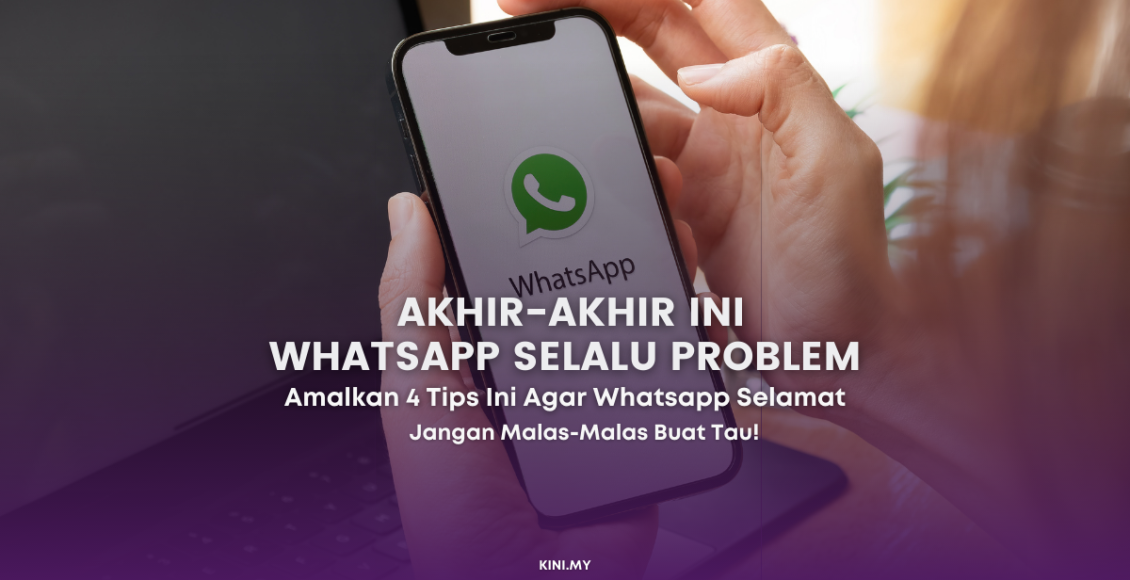 Akhir-Akhir Ini Whatsapp Selalu Problem. Amalkan 4 Tips Ini Agar Whatsapp Anda Selamat!