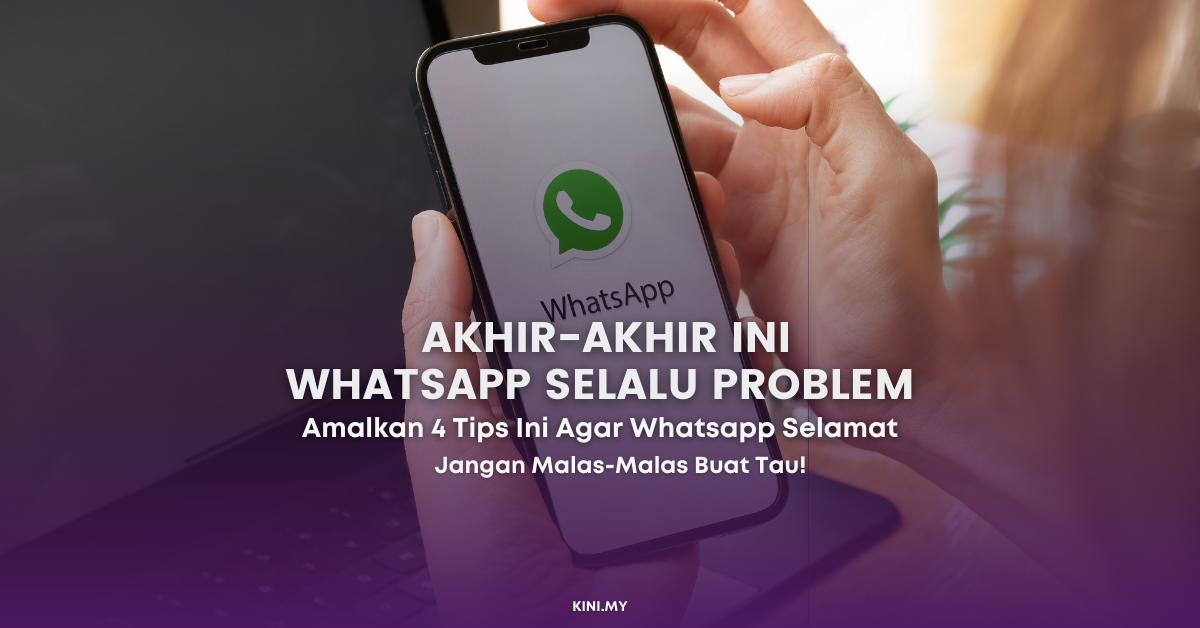 Akhir-Akhir Ini Whatsapp Selalu Problem. Amalkan 4 Tips Ini Agar Whatsapp Anda Selamat!