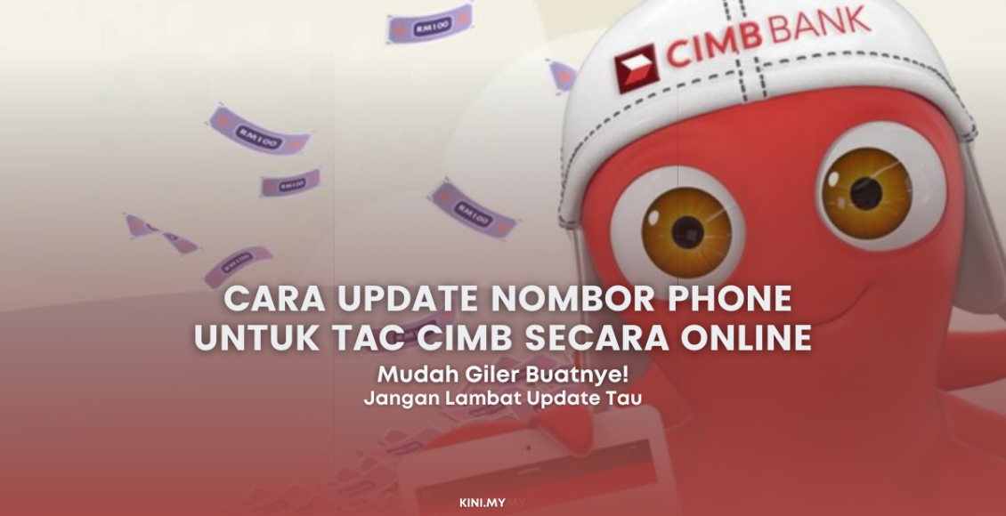 Cara Update Nombor Phone Untuk TAC CIMB Secara Online. Mudah Giler!