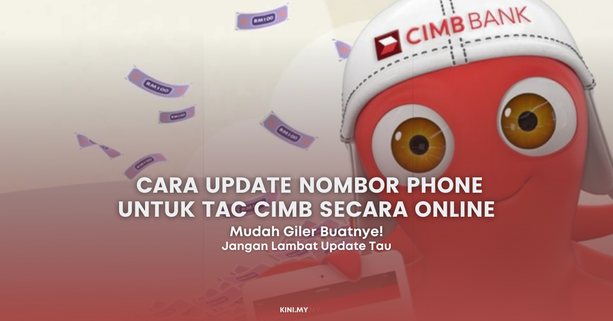 Cara Update Nombor Phone Untuk TAC CIMB Secara Online. Mudah Giler!