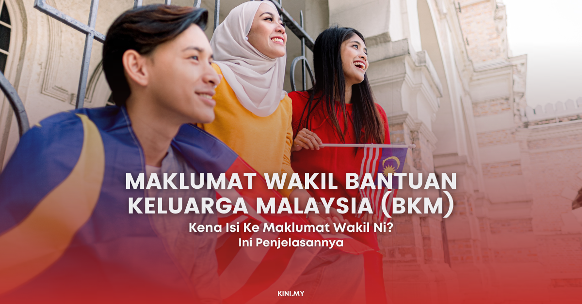 Kena Isi Maklumat Wakil Ke Semasa Mohon Bantuan Keluarga Malaysia (BKM)? Ini Penjelasannya