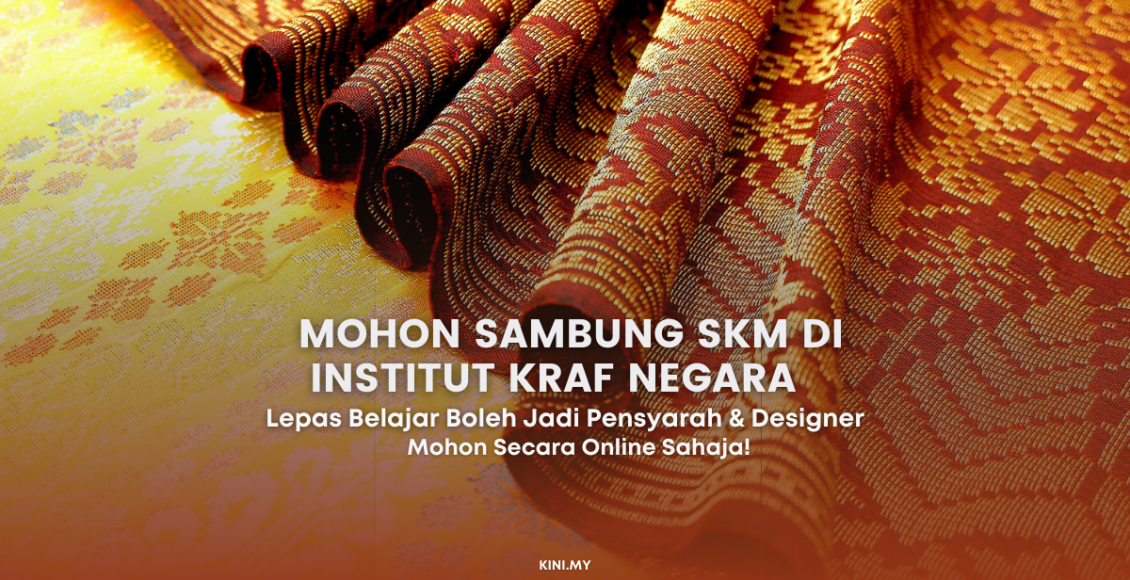 Lepas Belajar Boleh Jadi Pensyarah & Designer. Mohon Sambung SKM Di Institut Kraf Negara
