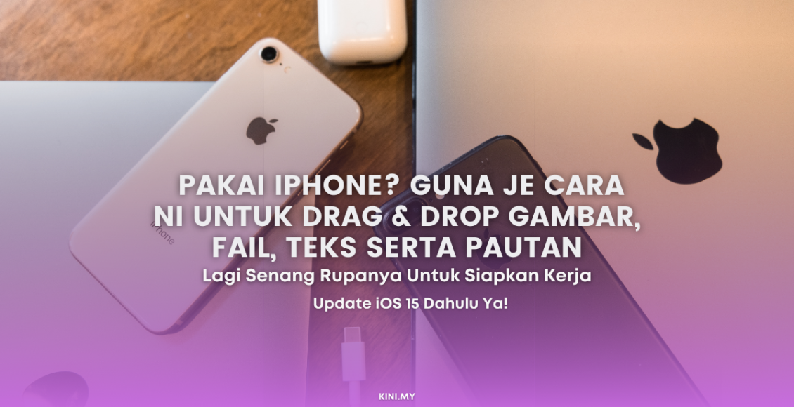 Pakai iPhone? Guna Je Cara Ni Untuk Drag & Drop Gambar, Fail, Teks Serta Pautan