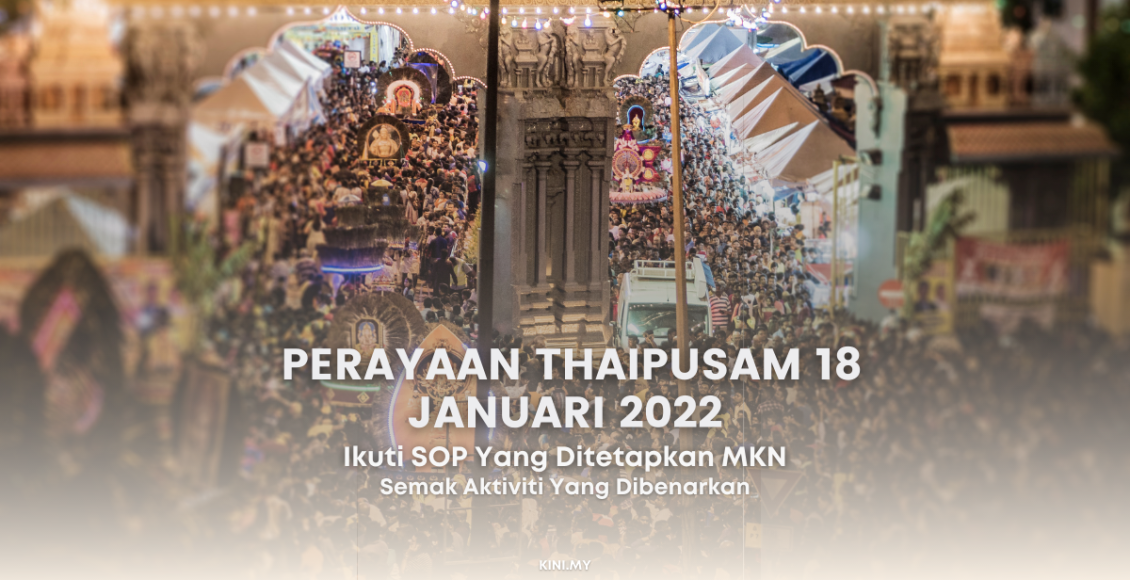 Perayaan Thaipusam 18 Januari 2022. Ini SOP Yang Digariskan MKN