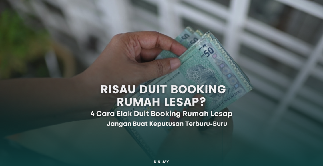 Risau Duit Booking Rumah Lesap Ini 4 Cara Elak Duit Booking Rumah Hilang Macam Tu Je (1)