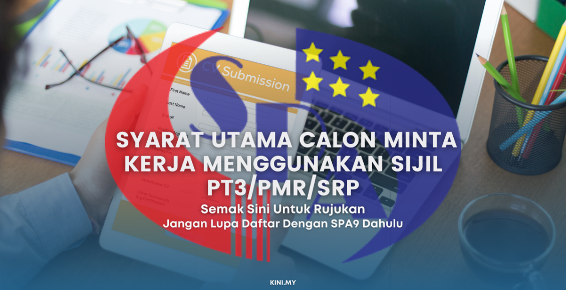 Syarat Utama Calon Minta Kerja Menggunakan Sijil PT3/PMR/SRP. Semak Sini Untuk Rujukan